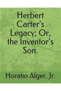Herbert Carter's Legacy; Or, the Inventor's Son.