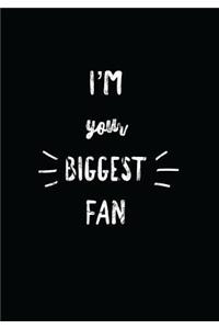 I'm Your Biggest Fan