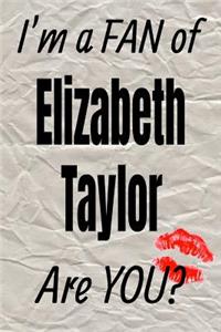 I'm a Fan of Elizabeth Taylor Are You? Creative Writing Lined Journal
