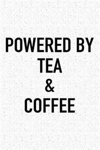 Powered by Tea and Coffee
