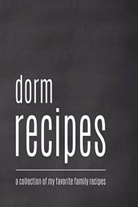 Dorm Recipes - A Collection of My Favorite Family Recipes