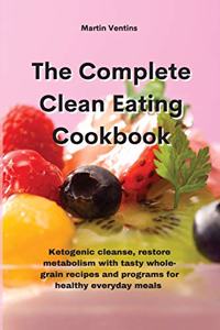 The Complete Clean Eating Cookbook