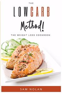 The Low Carb Method! -The Weight Loss Cookbook