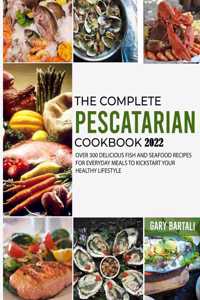 The Complete Pescatarian Cookbook 2022
