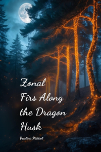 Zonal Firs Along the Dragon Husk