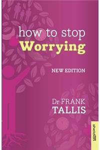 How to Stop Worrying