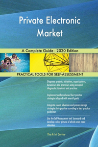 Private Electronic Market A Complete Guide - 2020 Edition