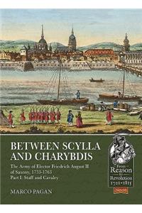 Between Scylla and Charybdis - The Army of Elector Frederich August II of Saxony, 1733-1763: Part I: Staff and Cavalry