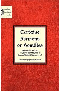 Certaine Sermons or Homilies Appointed to Be Read in Churches In theTime of Queen Elizabeth I