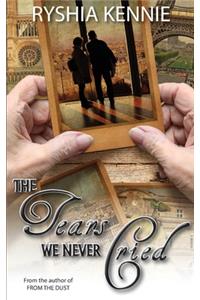 The Tears We Never Cried