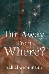 Far Away from Where?