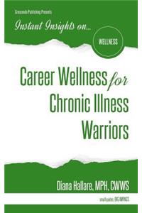 Instant Insights on...Career Wellness for Chronic Illness Warriors