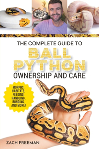 Complete Guide to Ball Python Ownership and Care