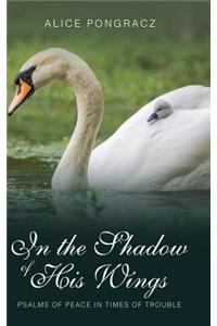 In the Shadow of His Wings