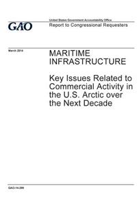 Maritime infrastructure, key issues related to commercial activity in the U.S. Arctic over the next decade