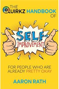 The Quirkz Handbook of Self-Improvement for People Who Are Already Pretty Okay