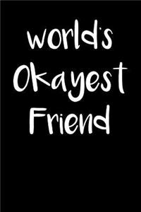 World's Okayest Friend