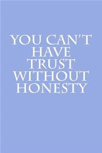 You Can't Have Trust Without Honesty