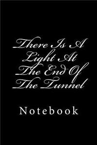 There Is A Light At The End Of The Tunnel
