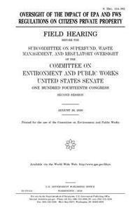 Oversight of the impact of EPA and FWS regulations on citizens private property