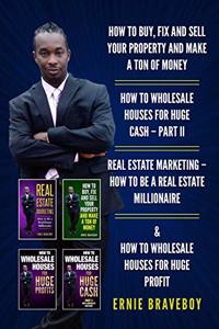 How to Buy, Fix and Sell Your Property and Make a Ton of Money How to Wholesale Houses for Huge Cash - Part II Real Estate Marketing - How to Be a Real Estate Millionaire & How to Wholesale Houses