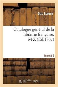 Catalogue Général de la Librairie Française. M-Z Tome 8-2