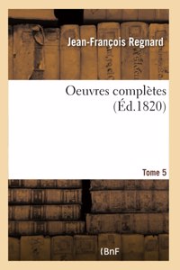 Oeuvres Complètes. Tome 5
