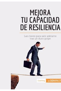 Mejora tu capacidad de resiliencia