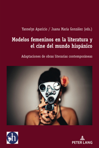 Modelos Femeninos En La Literatura Y El Cine del Mundo Hispánico