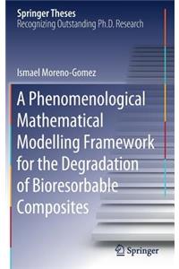 Phenomenological Mathematical Modelling Framework for the Degradation of Bioresorbable Composites