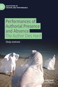 Performances of Authorial Presence and Absence