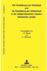 Die Vorstellung Vom Schicksal Und Die Darstellung Der Wirklichkeit in Der Zeitgenoessischen Literatur Islamischer Laender