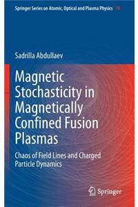 Magnetic Stochasticity in Magnetically Confined Fusion Plasmas