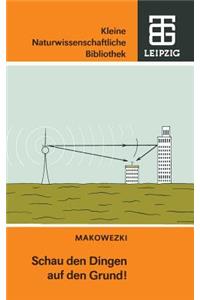 Schau den Dingen auf den Grund!