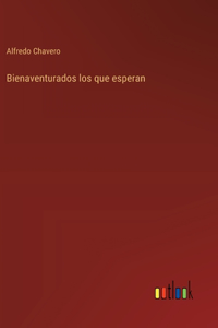 Bienaventurados los que esperan