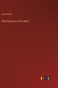 Wild Flowers of the West