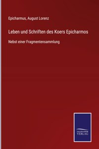 Leben und Schriften des Koers Epicharmos: Nebst einer Fragmentensammlung