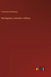 Romagnosi, criticato e difeso.