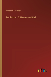 Retribution. Or Heaven and Hell