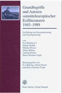 Grundbegriffe Und Autoren Ostmitteleuropaischer Exilliteraturen 1945-1989