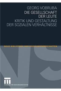 Die Gesellschaft Der Leute: Kritik Und Gestaltung Der Sozialen Verhï¿½ltnisse