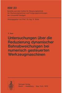 Untersuchungen Über Die Reduzierung Dynamischer Bahnabweichungen Bei Numerisch Gesteuerten Werkzeugmaschinen