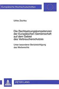 Die Rechtsetzungskompetenzen Der Europaeischen Gemeinschaft Auf Dem Gebiet Des Verbraucherschutzes