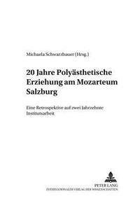 20 Jahre Polyaesthetische Erziehung Am Mozarteum Salzburg