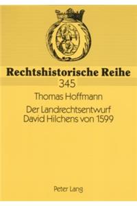 Der Landrechtsentwurf David Hilchens Von 1599