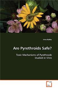 Are Pyrethroids Safe?