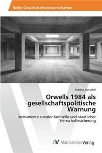 Orwells 1984 als gesellschaftspolitische Warnung