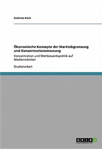 Ökonomische Konzepte der Marktabgrenzung und Konzentrationsmessung