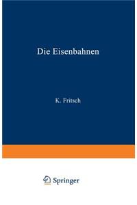 Eisenbahnen. Allgemeine Bestimmungen; Verwaltung Der Staatseisenbahnen; Staatsaufsicht Über Privatbahnen; Beamte Und Arbeiter; Finanzen, Steuern; Eisenbahnbau, Grunderwerb Und Rechtsverhältnisse Des Grundeigentums; Eisenbahnbetrieb; Eisenbahnverkeh