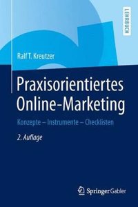 Praxisorientiertes Online-Marketing: Konzepte - Instrumente - Checklisten